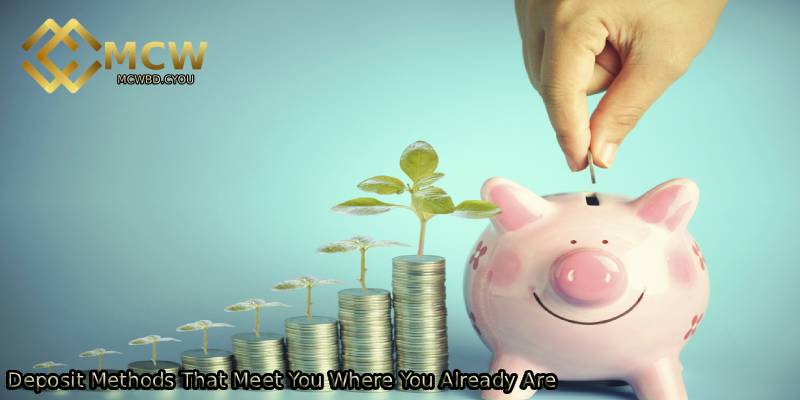 Deposit-Methods-That-Meet-You-Where-You-Already-Are.