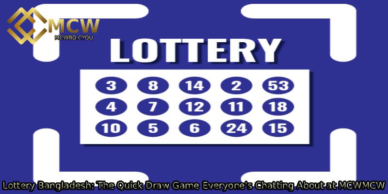Lottery-Bangladesh_-The-Quick-Draw-Game-Everyones-Chatting-About-at-MCWMCW.