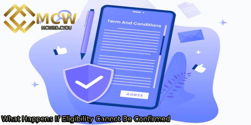 What-Happens-If-Eligibility-Cannot-Be-Confirmed.